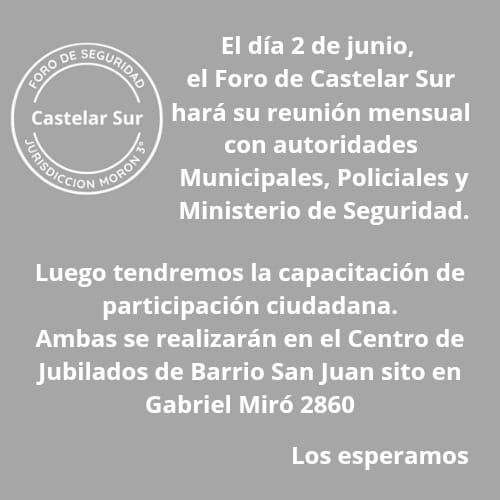 CASTELAR: *🚨 Reunión del Foro de Seguridad de Castelar Sur y Capacitación 🚨*