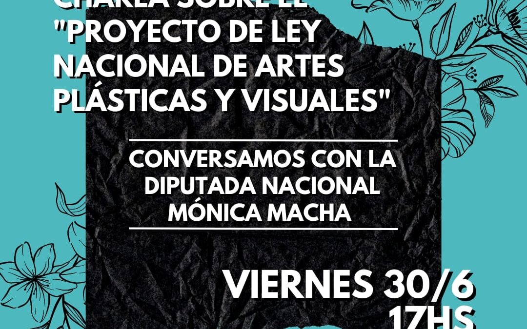 *CHARLA Y DEBATE* Sobre el *Proyecto de Ley Nacional x la creacion del INSTITUTO NACIONAL DE LAS ARTES PLASTICAS Y VISUALES*