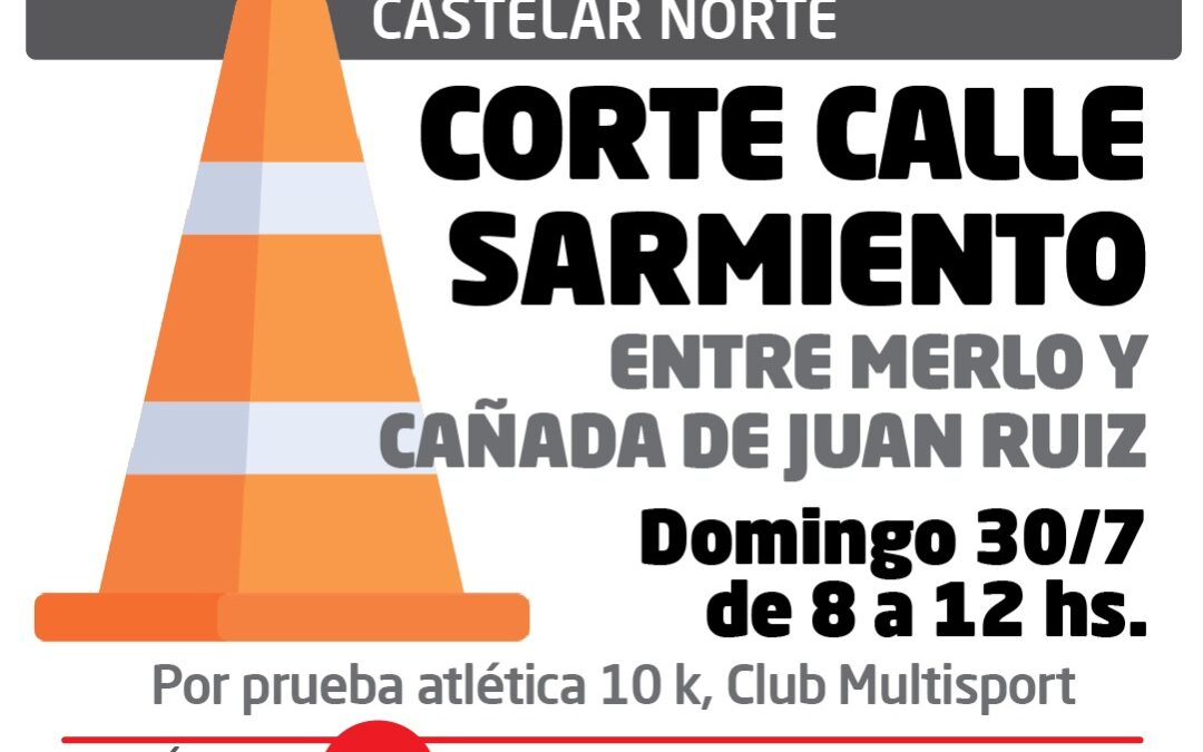 CASTELAR: DOMINGO 30: CORTE DE CALLE SARMIENTO POR PRUEBA ATLÉTICA 10k