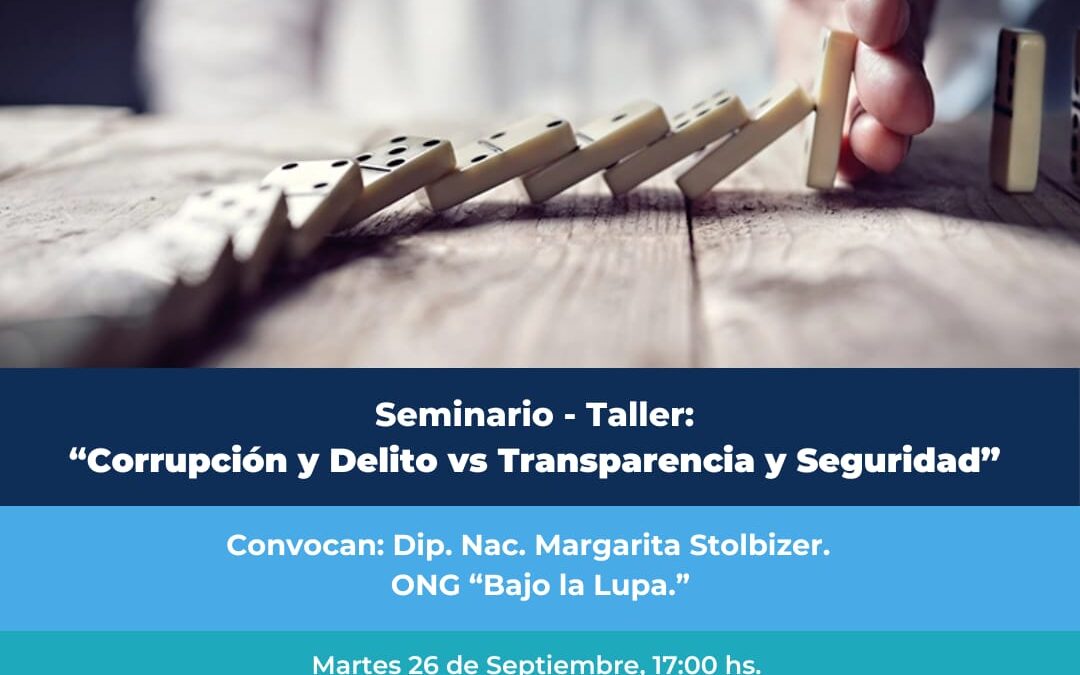 SEMINARIO- TALLER: “CORRUPCIÓN Y DELITO VS TRANSPARENCIA Y SEGURIDAD”