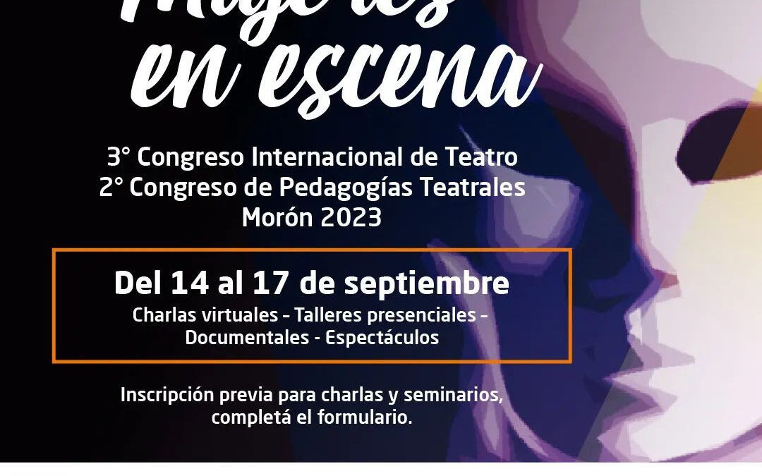 MORON: Se está llevando a cabo la 3ra Edición del Congreso Internacional de Teatro y el 2do Congreso de Pedagogías Teatrales