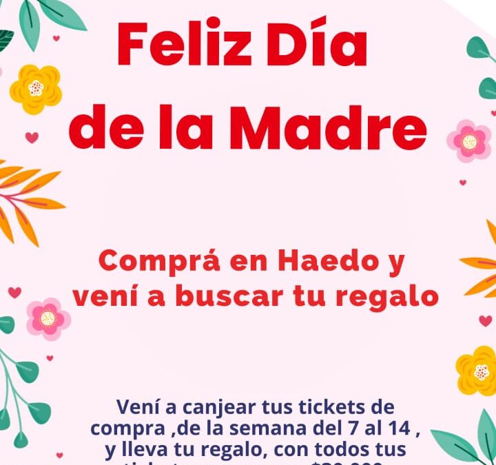 PROMOCIÓN POR EL DÍA DE LA MADRE ORGANIZADA POR LA CÁMARA DE COMERCIO, INDUSTRIA Y SERVICIOS DE HAEDO  :   ¡FESTEJAMOS EL DÍA DE LA MADRE!