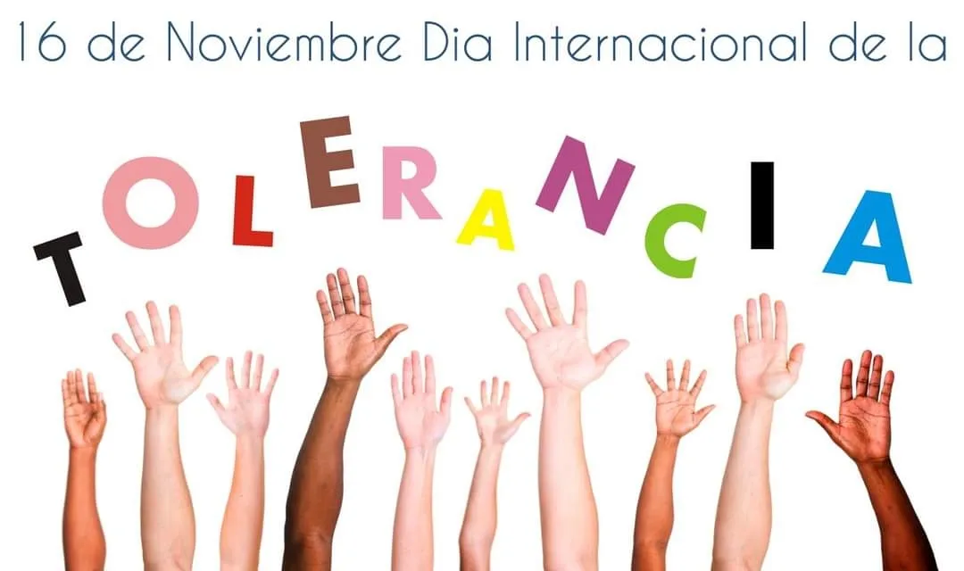 16 de noviembre: Día internacional de La Tolerancia