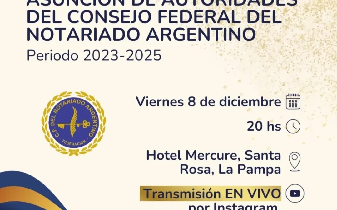 Consejo Federal del Notariado Argentino:  Asunción de autoridades de la Junta Ejecutiva y Órgano de Fiscalización para el periodo 2023-2025