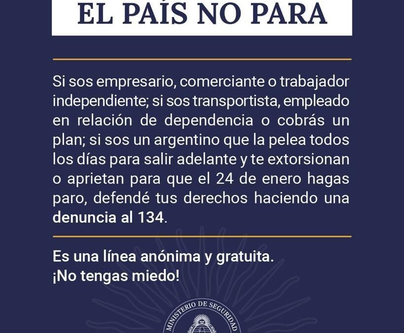 -COMUNICADO DE PRENSA-  EL MINISTERIO DE SEGURIDAD DE LA NACIÓN HABILITÓ LA LÍNEA 134 PARA DENUNCIAS DE AMENAZAS O EXTORSIÓN POR EL PARO CONVOCADO PARA EL 24 DE ENERO PRÓXIMO