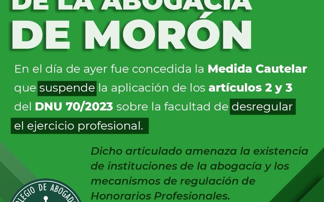 COLEGIO DE ABOGADOS DE MORÓN: EL COLEGIO PROFESIONAL LOGRÓ OBTENER UNA MEDIDA CAUTELAR SOBRE EL DNU