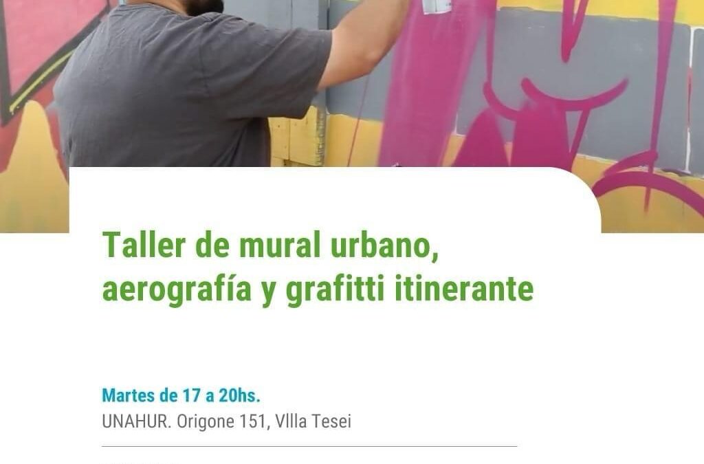 HURLINGHAM: TALLER GRATUITO DE MURAL URBANO, AEROGRAFIA Y GRAFITTI ITINERANTE