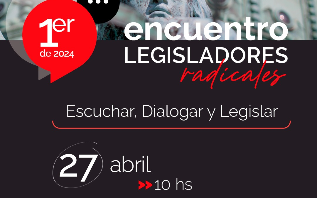 PRIMER ENCUENTRO DE LEGISLADORES RADICALES 2024
