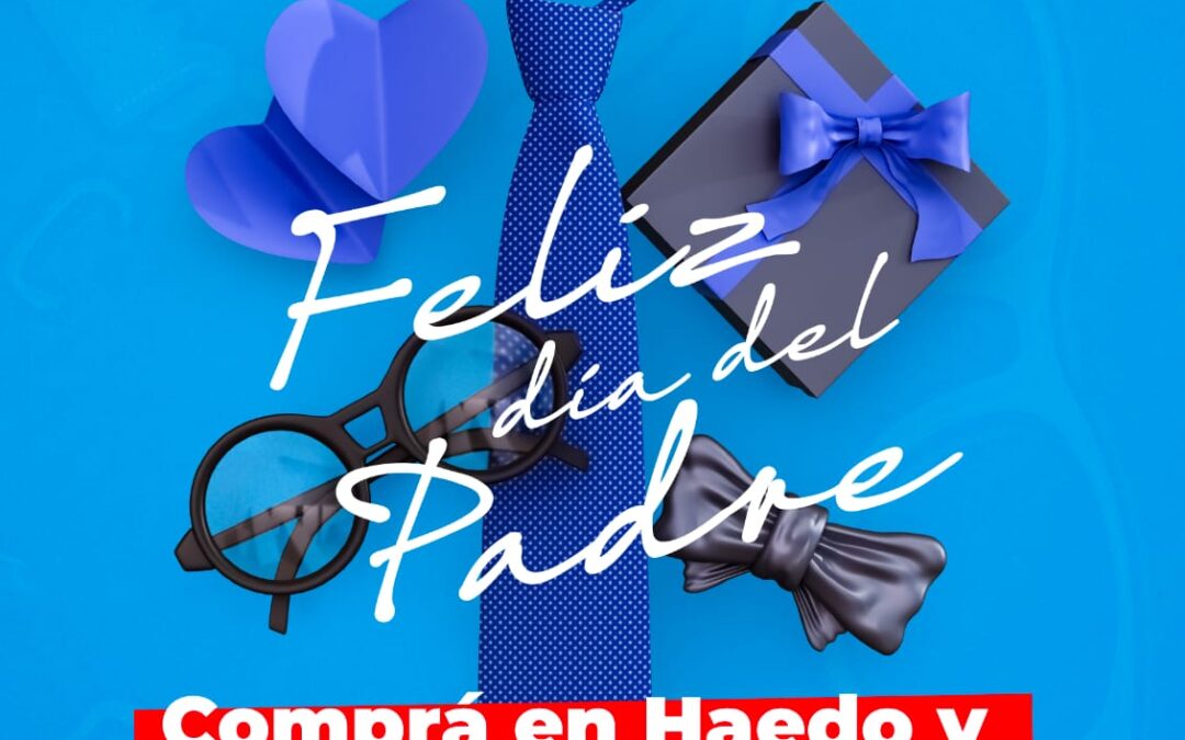 «DÍA DEL PADRE» CON UNA PROMOCIÓN IMPERDIBLE ORGANIZADA POR LA CÁMARA DE COMERCIO, INDUSTRIA Y SERVICIOS DE HAEDO