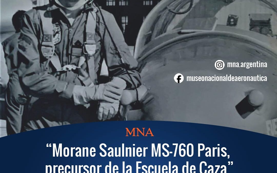 Museo nacional de Aeronáutica: Charla » Reseña histórica de la aeronave Morane Saulnier MS-760 Paris»