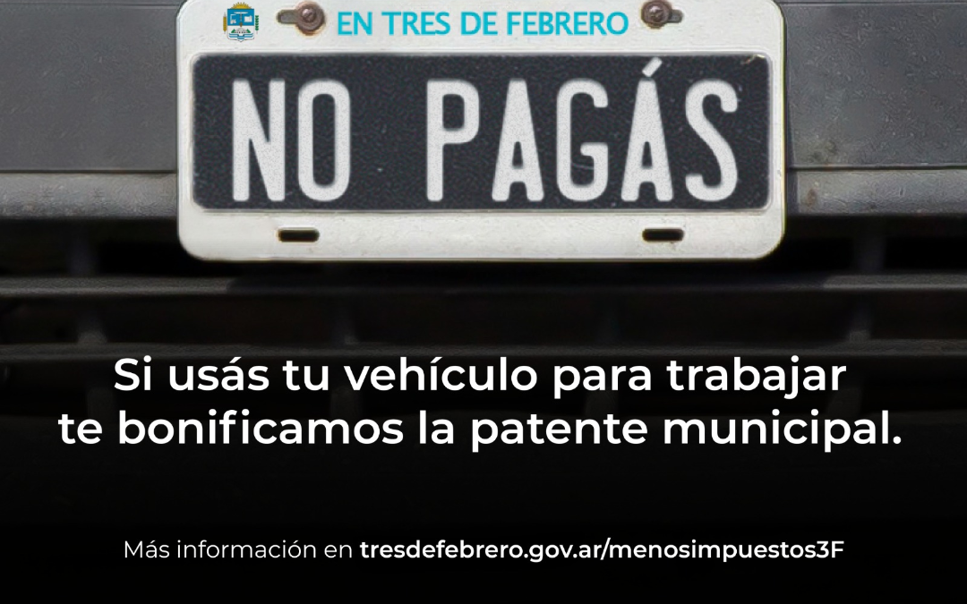 Tres de Febrero: El municipio no cobrará la patente municipal a los vehículos que se usen para trabajar