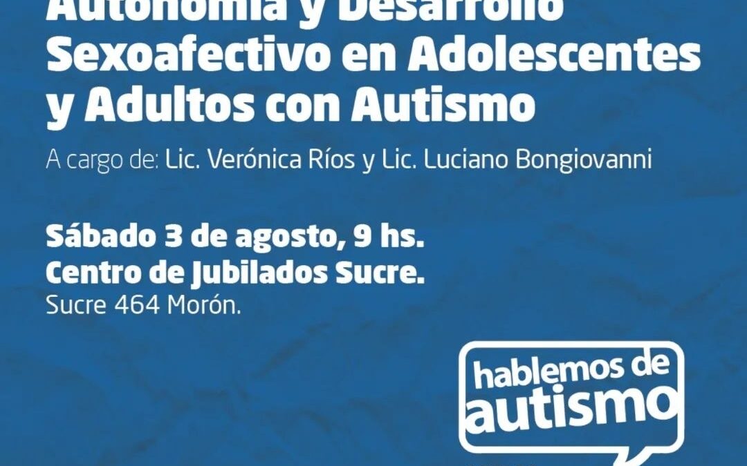 MORÓN: Conversatorio: Autonomía y Desarrollo sexoafectivo en Adolescentes y Adultos con Autismo
