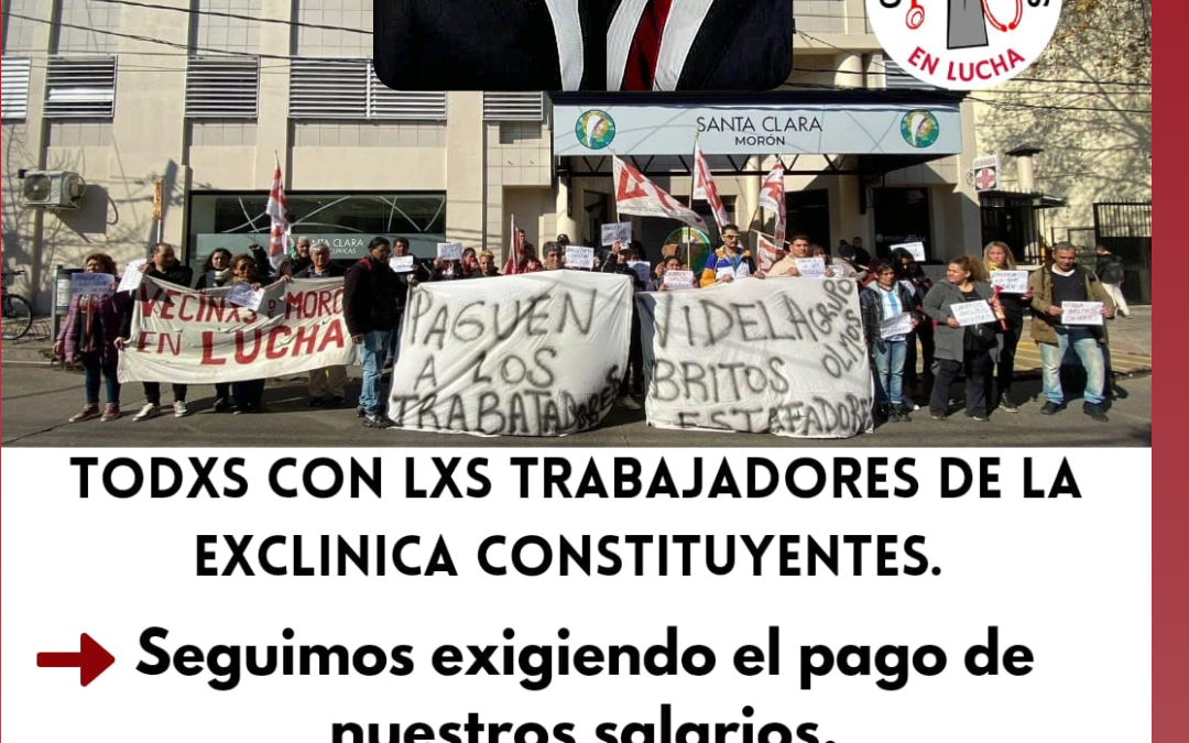 MORÓN: LOS TRABAJADORES DE LA SALUD DE LA EX CLÍNICA CONSTITUYENTES VUELVEN A RECLAMAN POR SU SITUACIÓN LABORAL AL GRUPO OLMOS/RED BASA