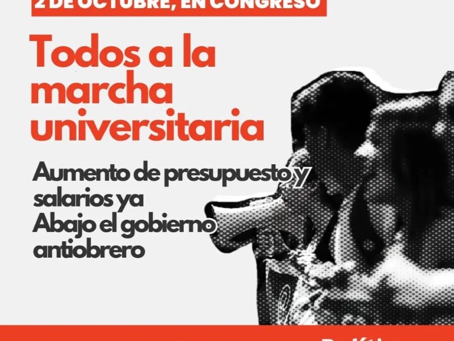 POLÍTICA OBRERA: «Este 2 de octubre todos a la marcha universitaria»