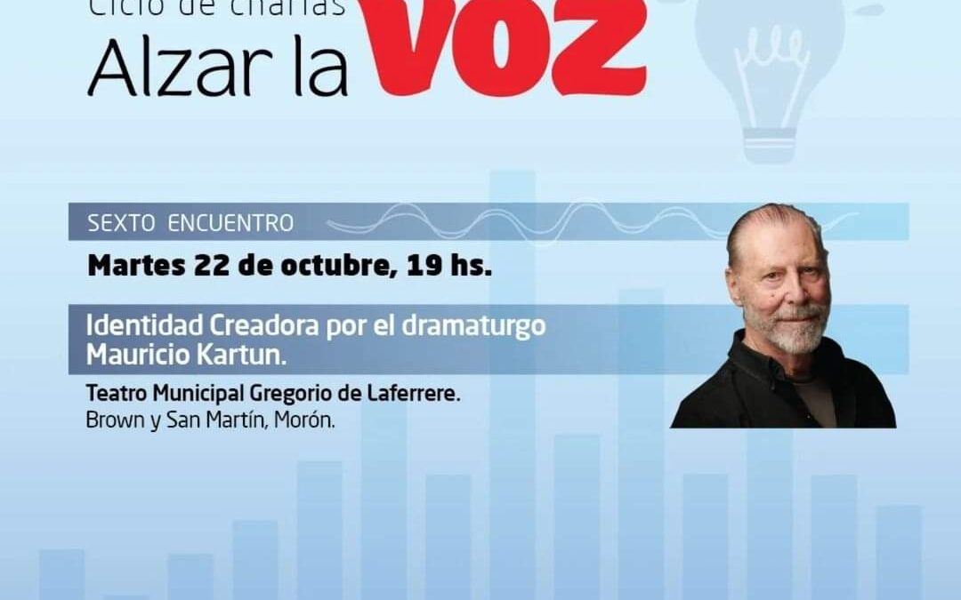 MORÓN: HOY: NUEVA EDICIÓN DE «ALZAR LA VOZ» CON MAURICIO KARTUN EN EL TEATRO GREGORIO DE LAFERRERE