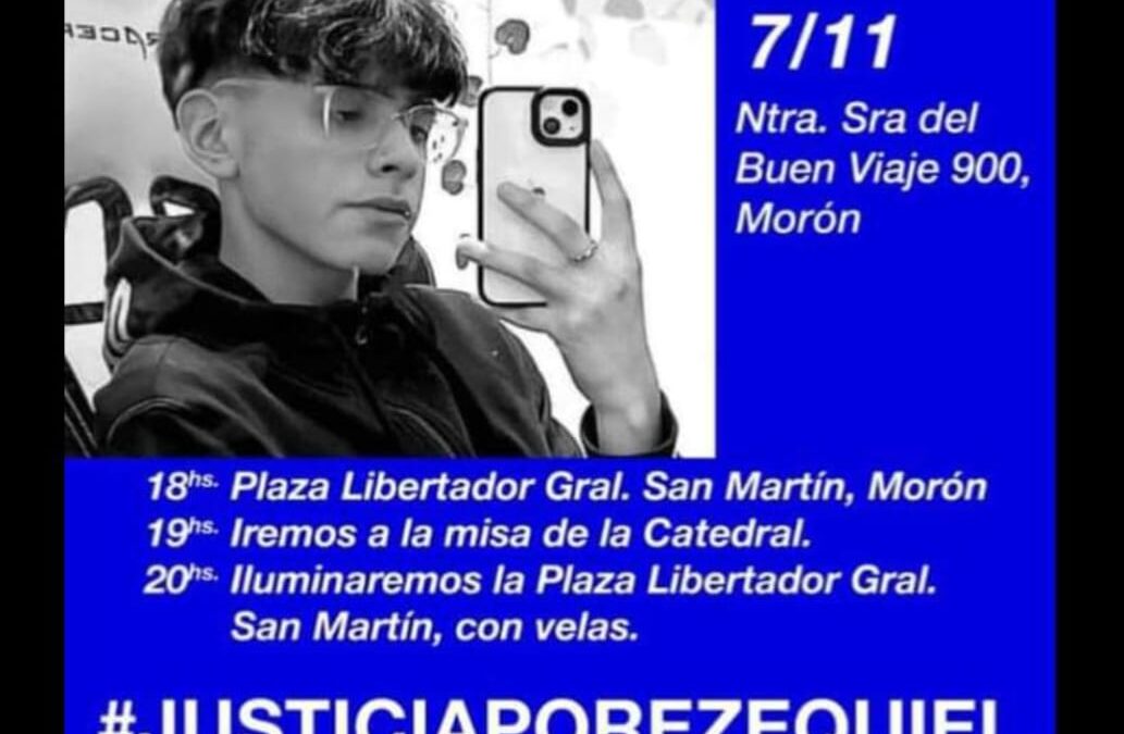 MORÓN: FAMILIARES, AMIGOS Y COMPAÑEROS Y VECINOS MARCHARÁN PIDIENDO » JUSTICIA POR EZEQUIEL»