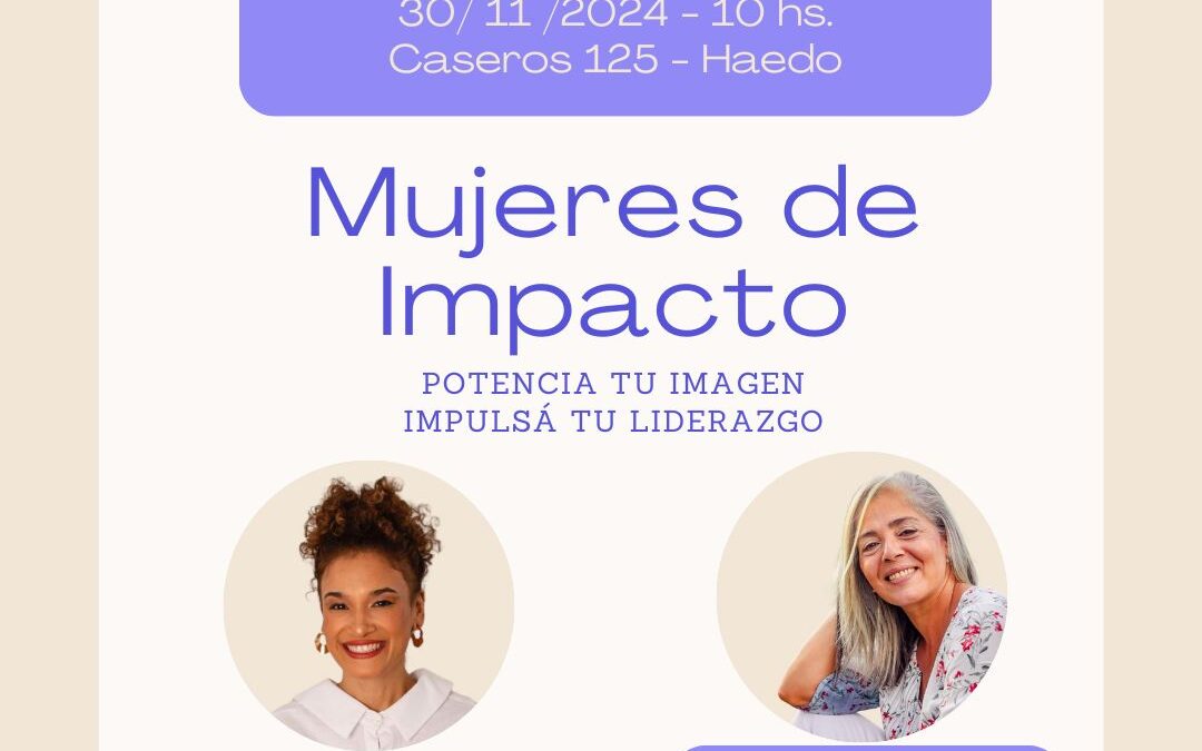 HAEDO: CHARLA PRESENCIAL » LA NUEVA GENERACIÓN DE MUJERES DE IMPACTO»