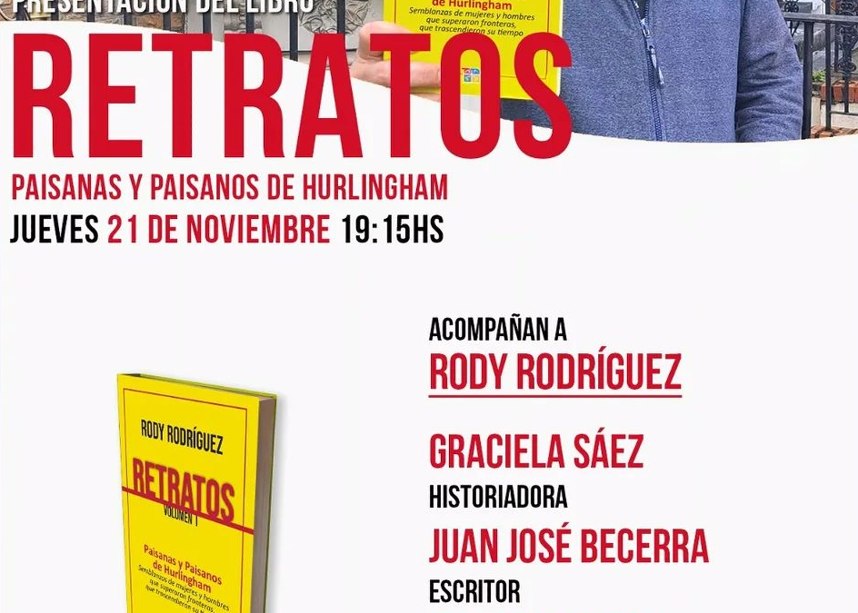 HURLINGHAM: EL PERIODISTA Y ESCRITOR RODY RODRÍGUEZ PRESENTA HOY SU NUEVO LIBRO » RETRATOS Paisanas y Paisanos de Hurlingham «