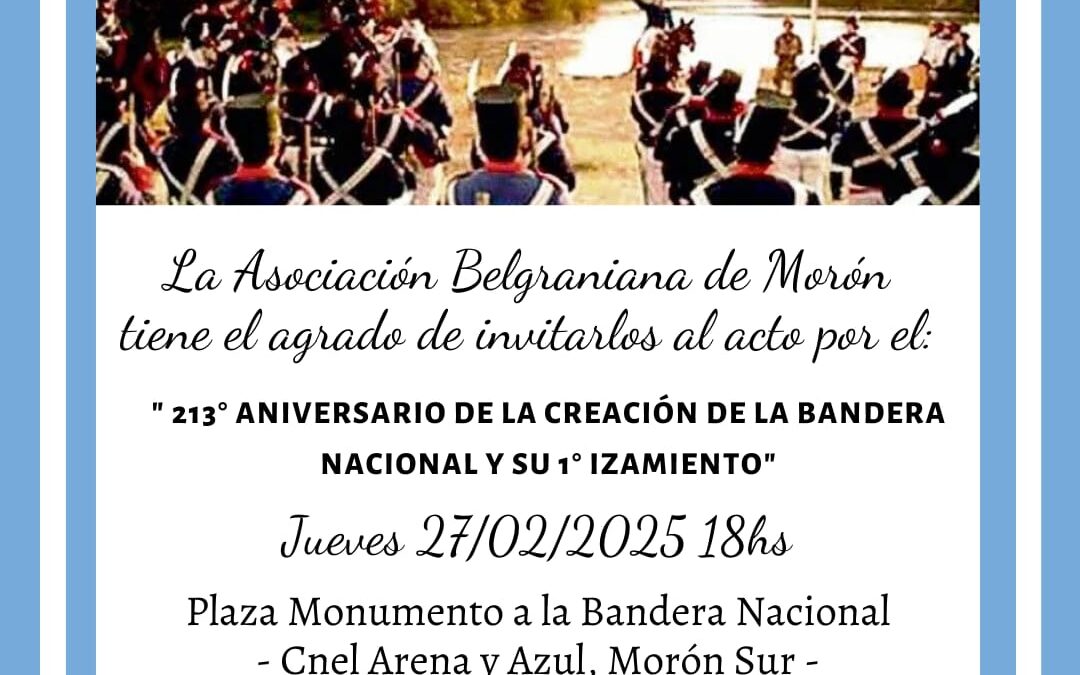 MORÓN: ACTO CONMEMORATIVO POR EL 213 ANIVERSARIO DE LA CREACIÓN DE LA BANDERA NACIONAL Y SU PRIMER IZAMIENTO
