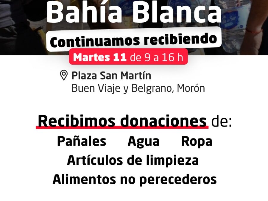 MORÓN: CAMPAÑA DE DONACIÓN: ¡ BAHIA BLANCA NOS NECESITA!