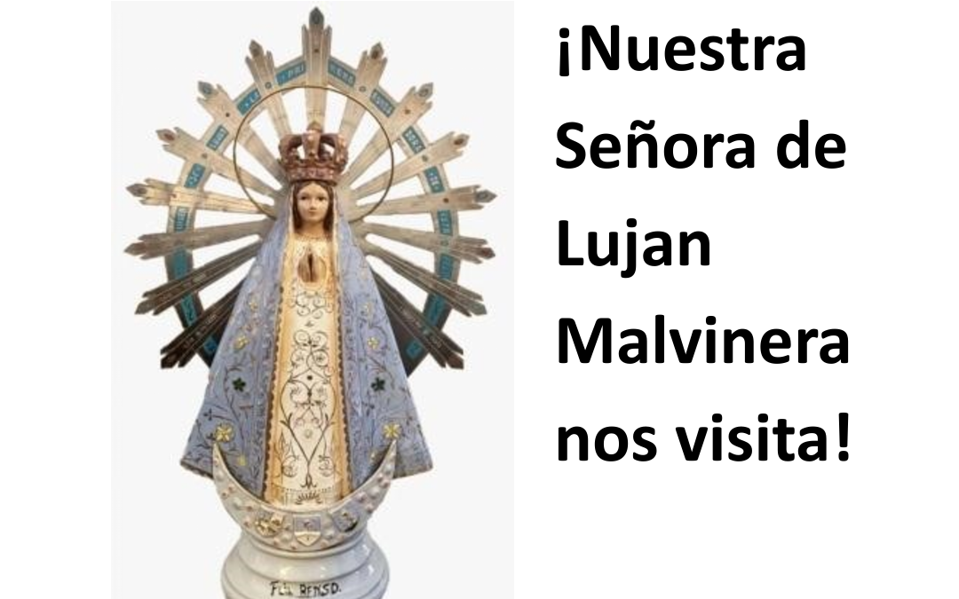 LA IMAGEN DE LA VIRGEN DE LUJÁN MALVINERA NOS VISITA!