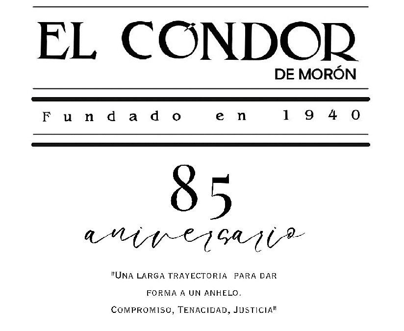 EL CÓNDOR DE MORÓN: 85 AÑOS DE HISTORIA Y PERIODISMO LOCAL