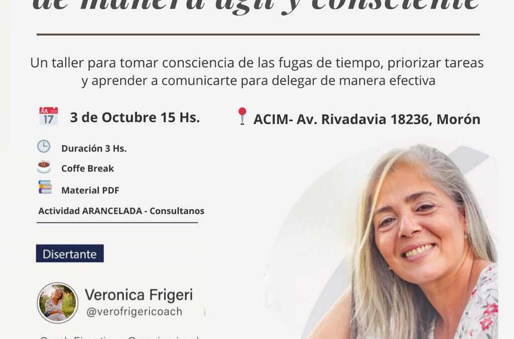 «GESTIONÁ TU TIEMPO DE MANERA ÁGIL Y CONSCIENTE», LA PROPUESTA DE ACIM MUJERES PARA OPTIMIZAR LA GESTIÓN DEL TIEMPO EN TODOS LOS ÁMBITOS