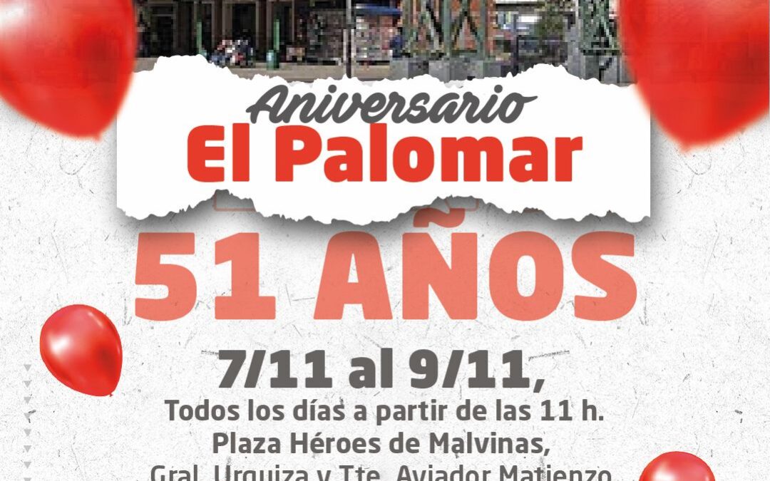 EL PALOMAR CELEBRA SU 51° ANIVERSARIO CON TRES DÍAS DE ACTIVIDADES Y PROPUESTAS CULTURALES PARA TODA LA COMUNIDAD