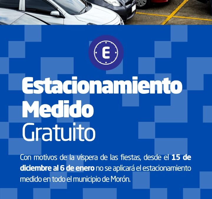 ESTACIONAMIENTO MEDIDO GRATUITO DURANTE LAS FIESTAS EN MORÓN