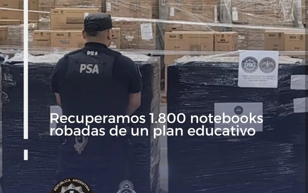 MEGAOPERATIVO DE LA PSA: RECUPERARON 1.800 NOTEBOOKS DEL PROGRAMA “CONECTAR IGUALDAD” QUE DESVIABAN A DEPÓSITOS CLANDESTINOS EN HURLINGHAM